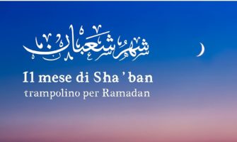 Il mese di Sha’ban, trampolino di lancio per Ramadan